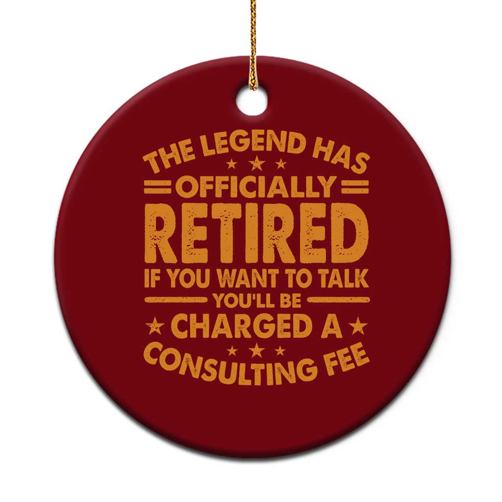 Funny Retirement Ceramic Ornament Funny The Legend Has Retired - Wonder Print Shop