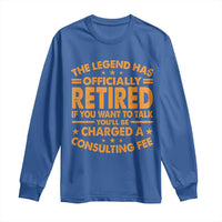 Funny Retirement Long Sleeve Shirt Funny The Legend Has Retired - Wonder Print Shop