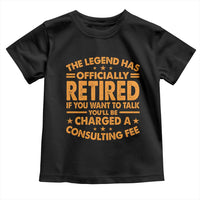 Funny Retirement Toddler T Shirt Funny The Legend Has Retired - Wonder Print Shop