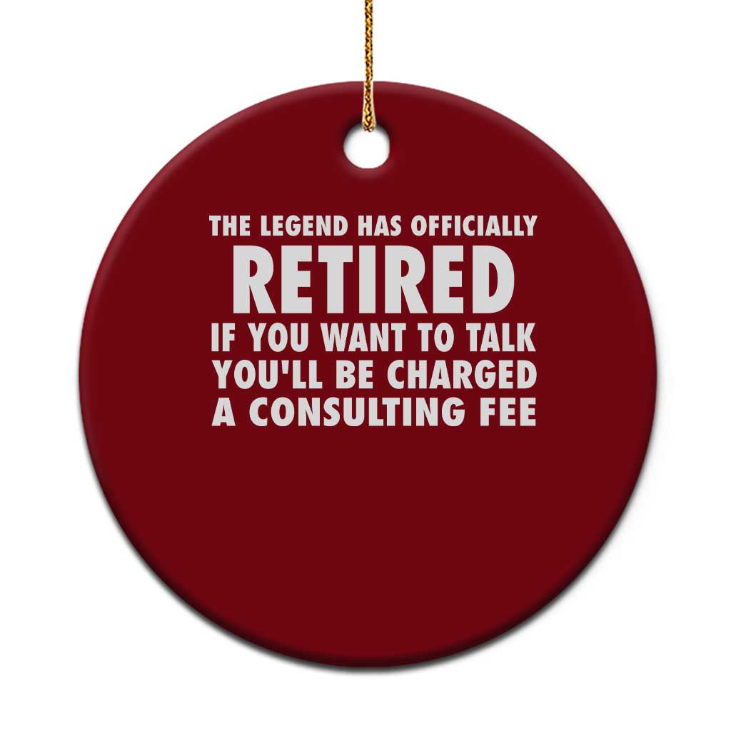 Funny Retirement Ceramic Ornament Funny The Legend Has Retired Grandpa Dad Humor - Wonder Print Shop