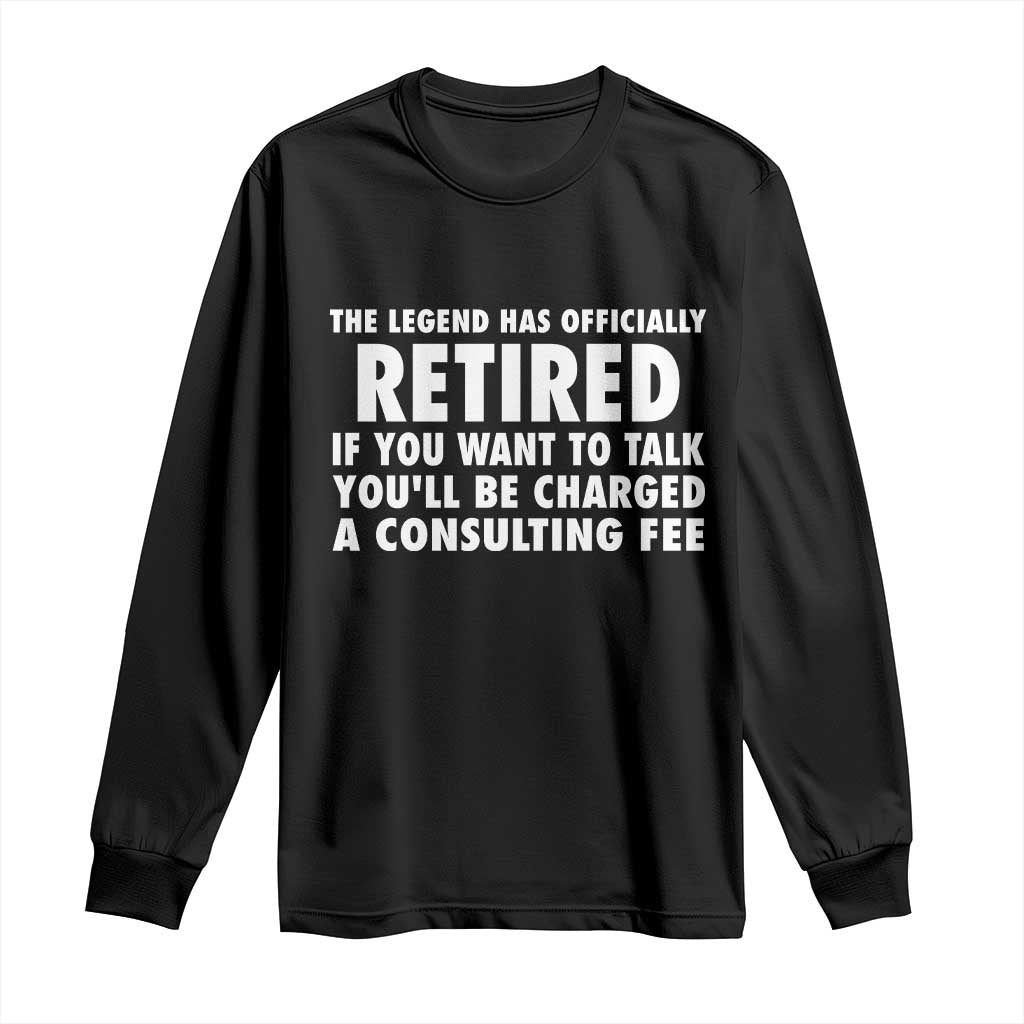 Funny Retirement Long Sleeve Shirt Funny The Legend Has Retired Grandpa Dad Humor - Wonder Print Shop
