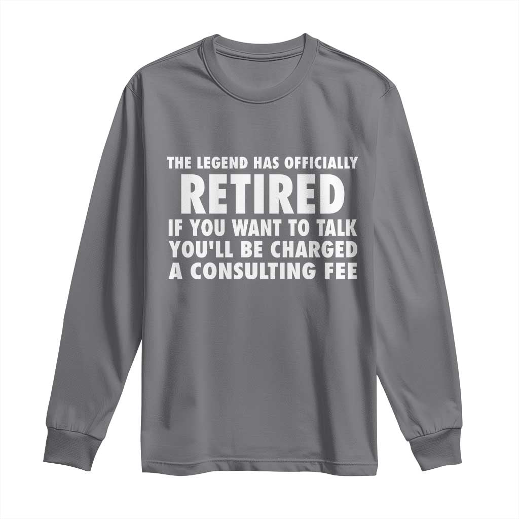 Funny Retirement Long Sleeve Shirt Funny The Legend Has Retired Grandpa Dad Humor - Wonder Print Shop