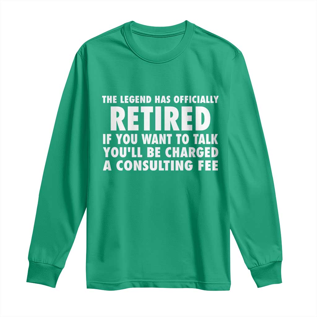 Funny Retirement Long Sleeve Shirt Funny The Legend Has Retired Grandpa Dad Humor - Wonder Print Shop
