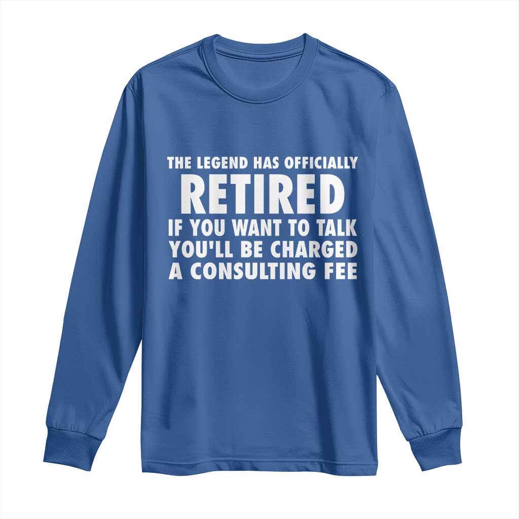 Funny Retirement Long Sleeve Shirt Funny The Legend Has Retired Grandpa Dad Humor - Wonder Print Shop
