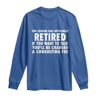 Funny Retirement Long Sleeve Shirt Funny The Legend Has Retired Grandpa Dad Humor - Wonder Print Shop