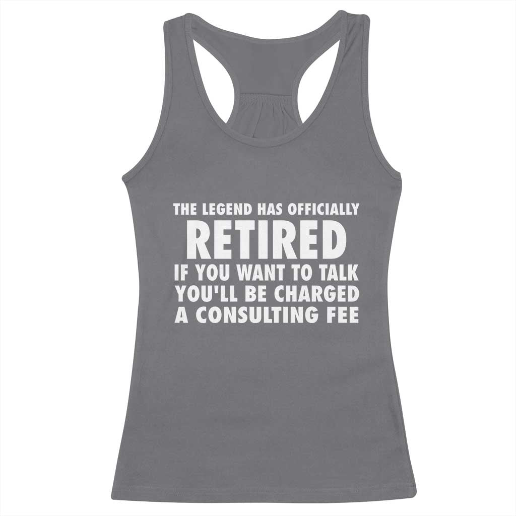 Funny Retirement Racerback Tank Top Funny The Legend Has Retired Grandpa Dad Humor - Wonder Print Shop