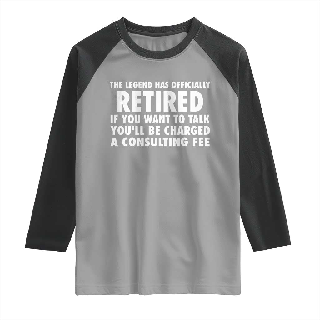 Funny Retirement Raglan Shirt Funny The Legend Has Retired Grandpa Dad Humor - Wonder Print Shop