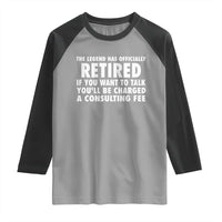 Funny Retirement Raglan Shirt Funny The Legend Has Retired Grandpa Dad Humor - Wonder Print Shop