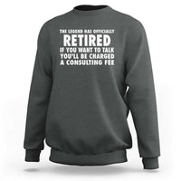 Funny Retirement Sweatshirt Funny The Legend Has Retired Grandpa Dad Humor - Wonder Print Shop