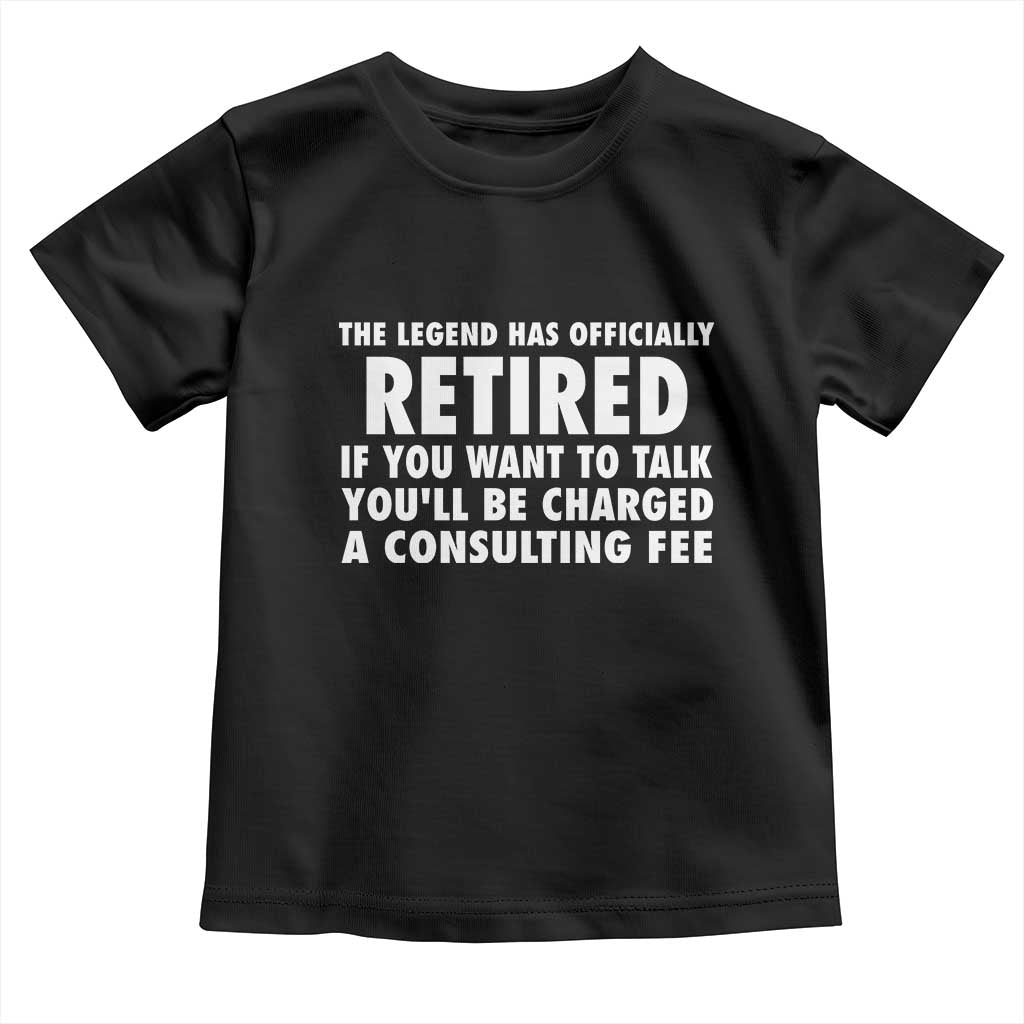 Funny Retirement Toddler T Shirt Funny The Legend Has Retired Grandpa Dad Humor - Wonder Print Shop