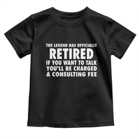 Funny Retirement Toddler T Shirt Funny The Legend Has Retired Grandpa Dad Humor - Wonder Print Shop