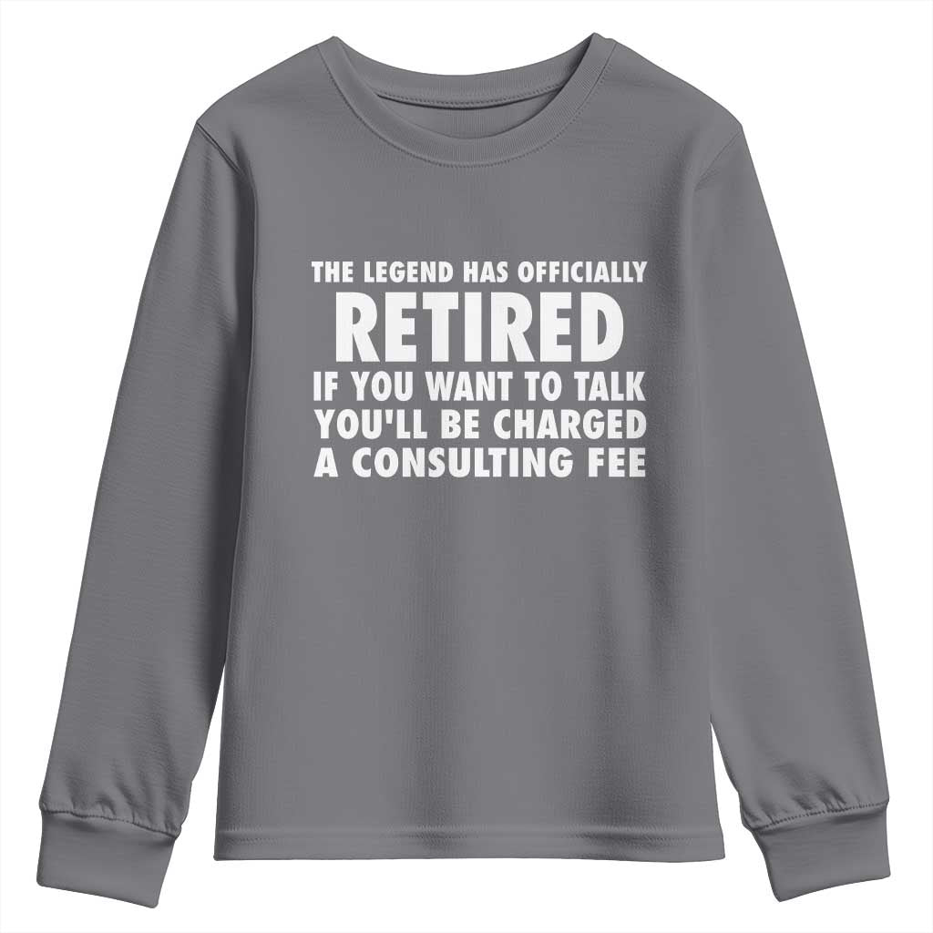 Funny Retirement Youth Sweatshirt Funny The Legend Has Retired Grandpa Dad Humor - Wonder Print Shop