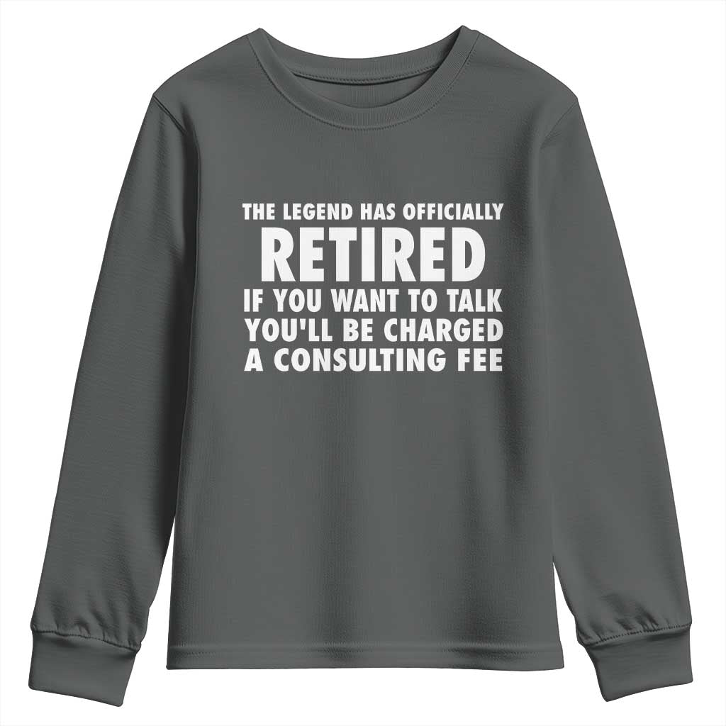 Funny Retirement Youth Sweatshirt Funny The Legend Has Retired Grandpa Dad Humor - Wonder Print Shop