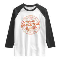 The Legend Has Retired Raglan Shirt Retro Funny Retirement Gift Dad Humor