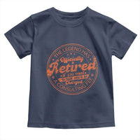 The Legend Has Retired Toddler T Shirt Retro Funny Retirement Gift Dad Humor