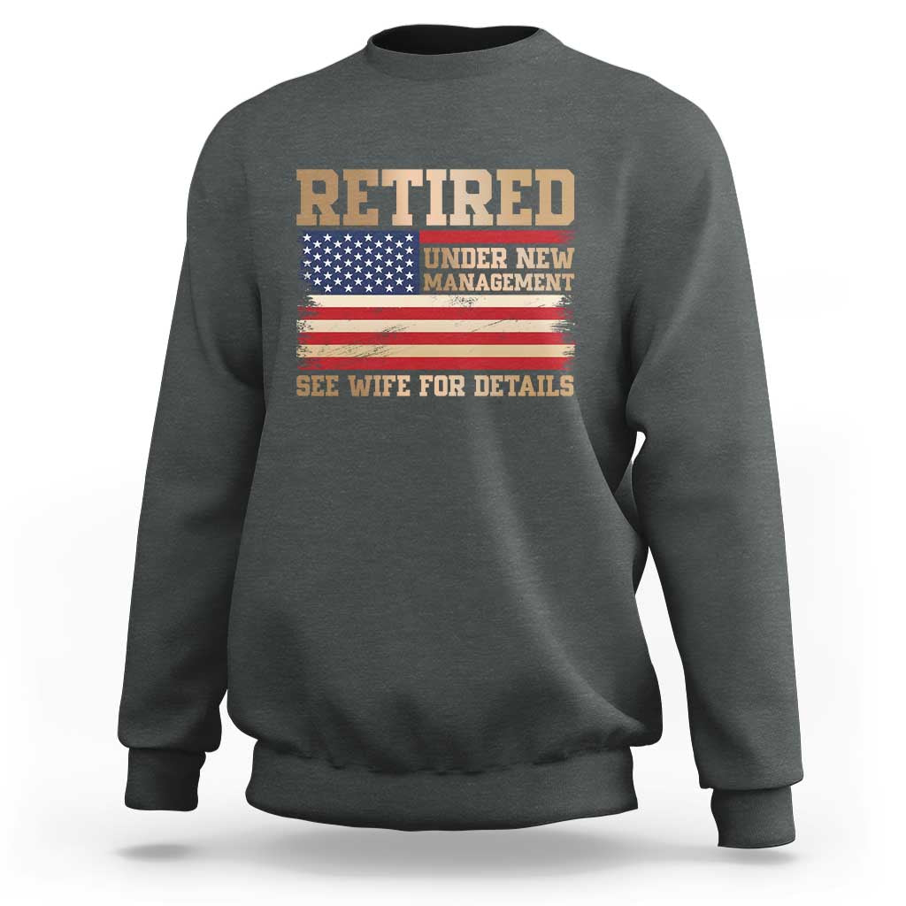 Funny Retirement Sweatshirt See Wife For Details Husband Dad Grandpa Humor US Flag