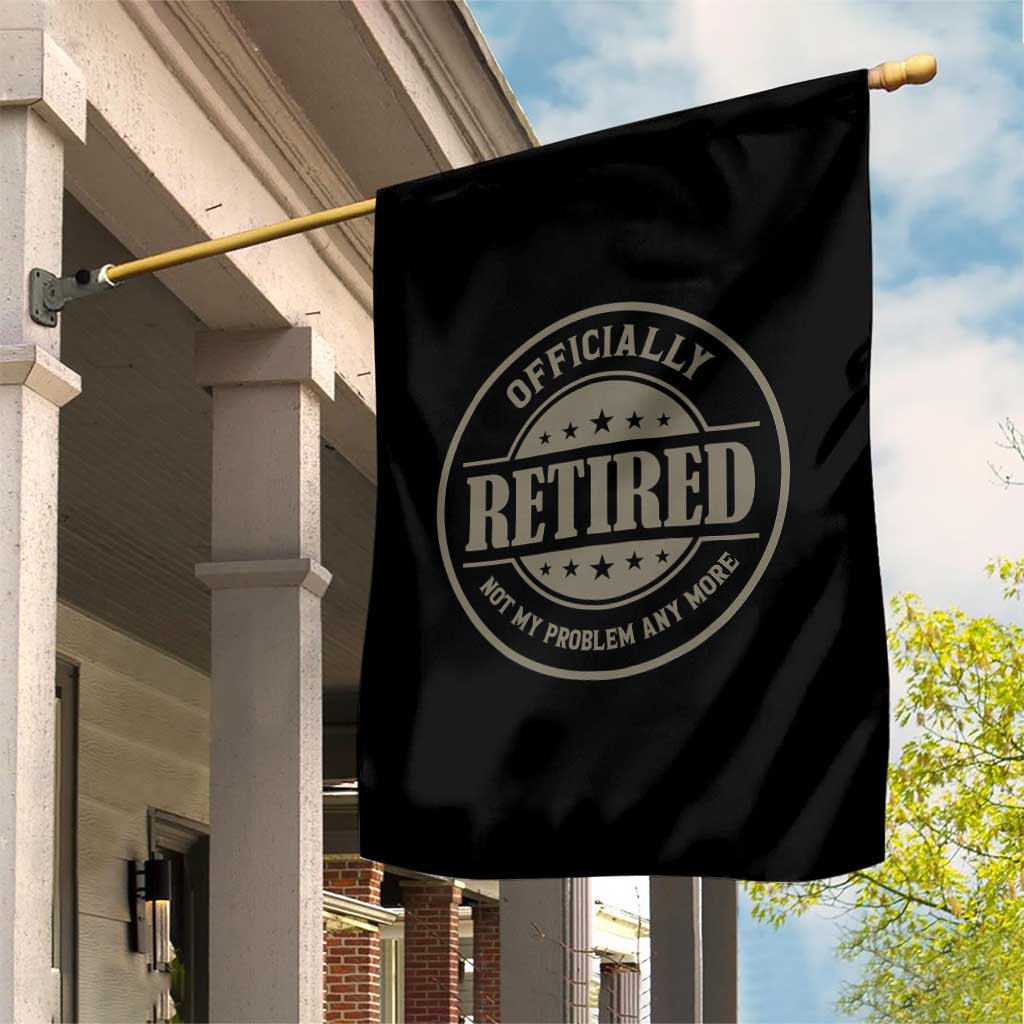 Retired Not My Problem Anymore Garden Flag Funny Retirement 2026
