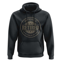Retired Not My Problem Anymore Hoodie Funny Retirement 2026