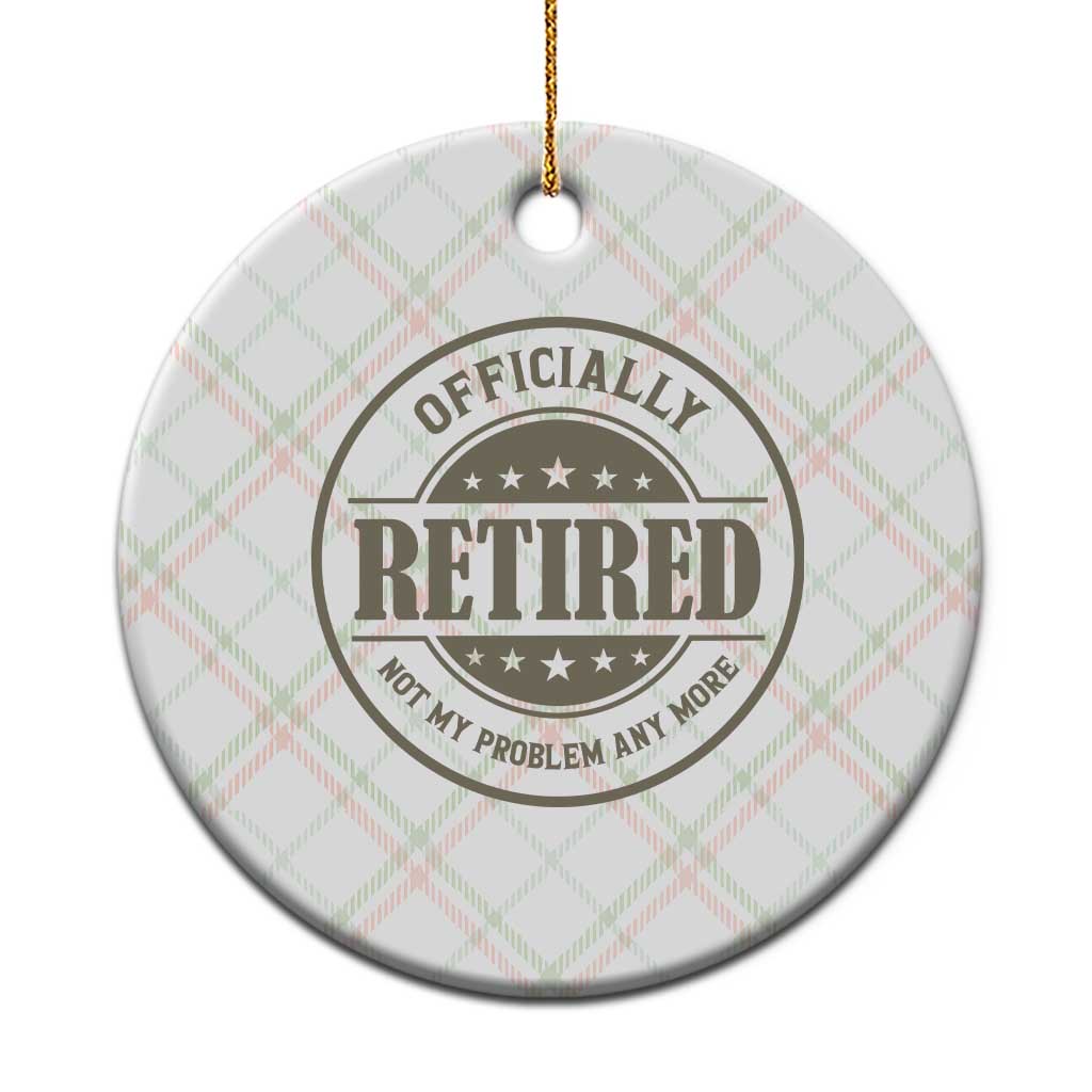 Retired Not My Problem Anymore Ceramic Ornament Funny Retirement 2026