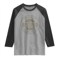 Retired Not My Problem Anymore Raglan Shirt Funny Retirement 2026