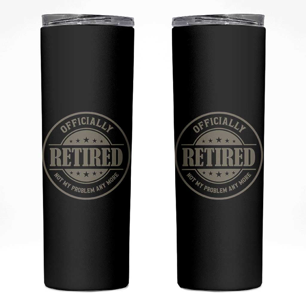Retired Not My Problem Anymore Skinny Tumbler Funny Retirement 2026
