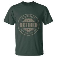 Retired Not My Problem Anymore T Shirt Funny Retirement 2026