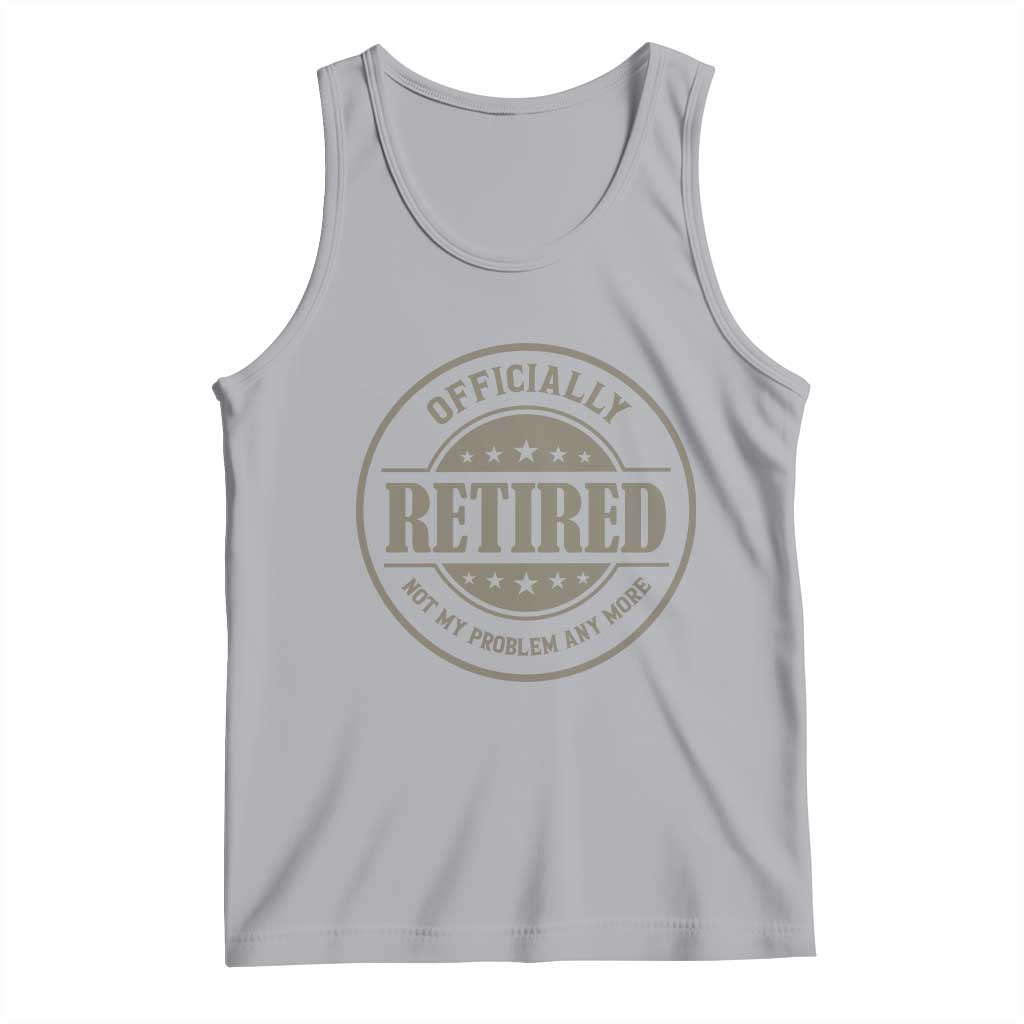 Retired Not My Problem Anymore Tank Top Funny Retirement 2026