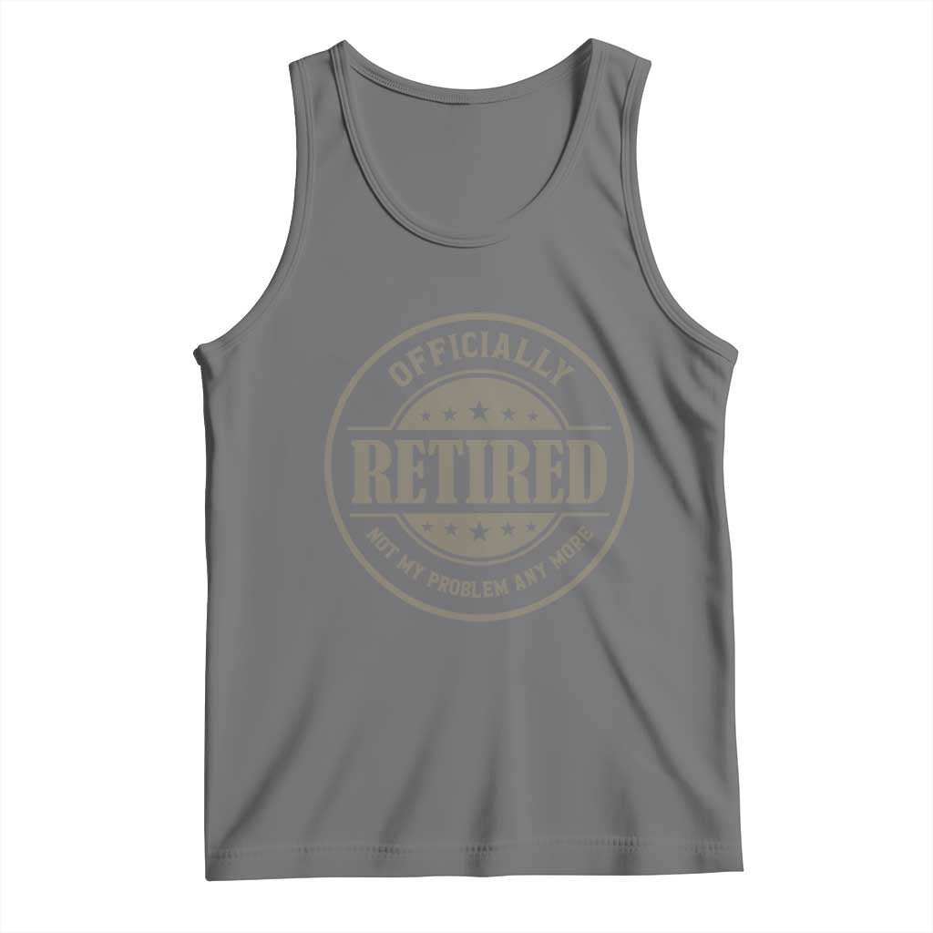Retired Not My Problem Anymore Tank Top Funny Retirement 2026