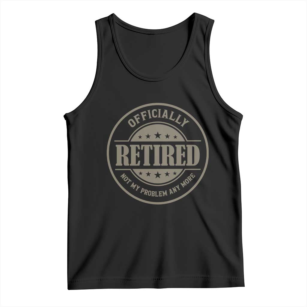 Retired Not My Problem Anymore Tank Top Funny Retirement 2026