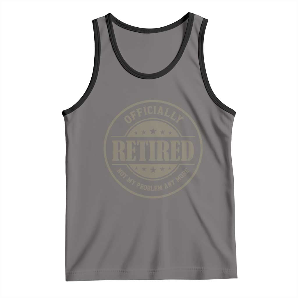 Retired Not My Problem Anymore Tank Top Funny Retirement 2026