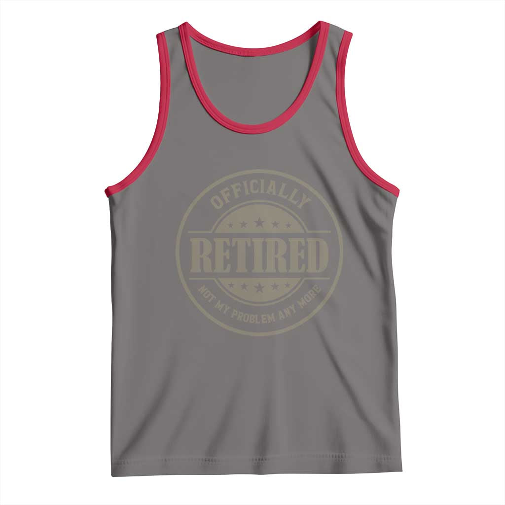 Retired Not My Problem Anymore Tank Top Funny Retirement 2026