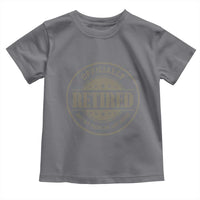 Retired Not My Problem Anymore Toddler T Shirt Funny Retirement 2026