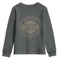 Retired Not My Problem Anymore Youth Sweatshirt Funny Retirement 2026