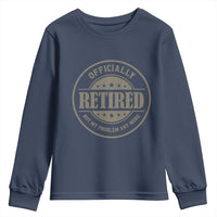 Retired Not My Problem Anymore Youth Sweatshirt Funny Retirement 2026