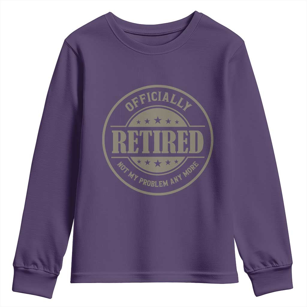 Retired Not My Problem Anymore Youth Sweatshirt Funny Retirement 2026