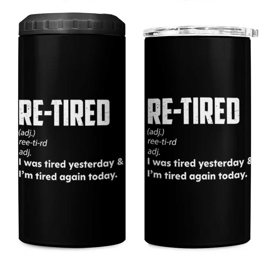 Funny Retirement 4 in 1 Can Cooler Tumbler Re-tired Retired Definition Gag Gift