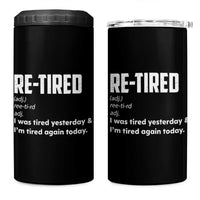 Funny Retirement 4 in 1 Can Cooler Tumbler Re-tired Retired Definition Gag Gift