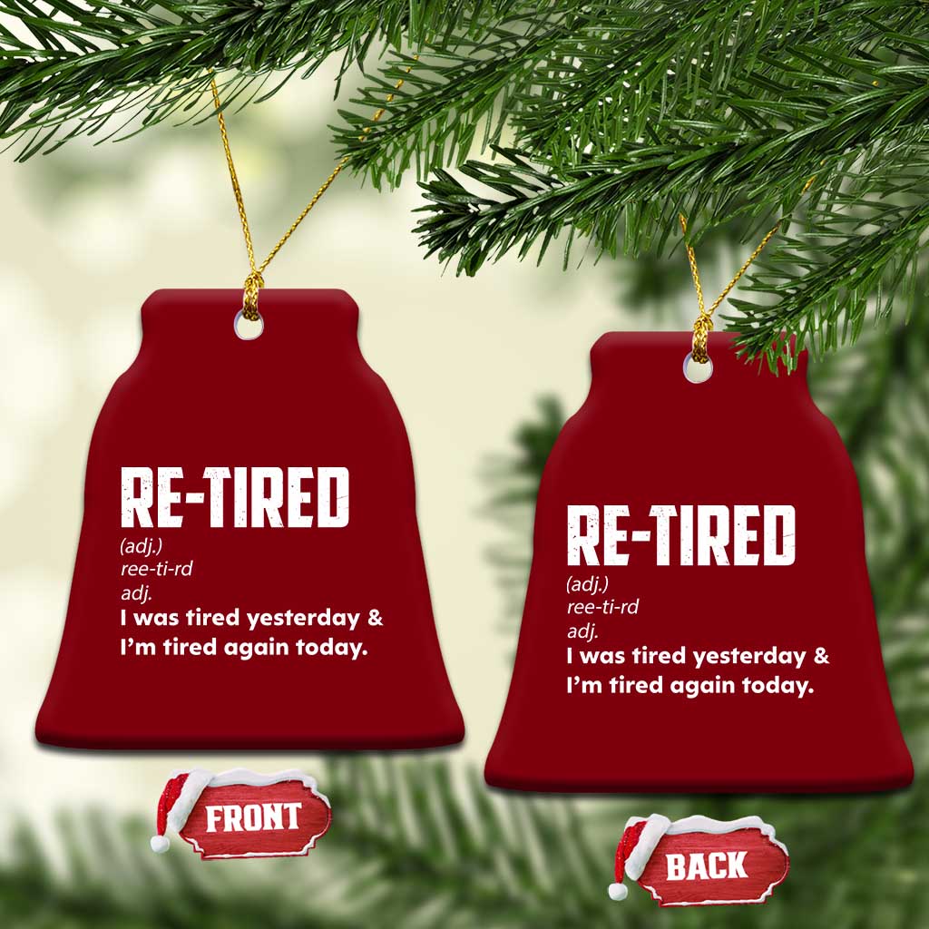 Funny Retirement Ceramic Ornament Re-tired Retired Definition Gag Gift