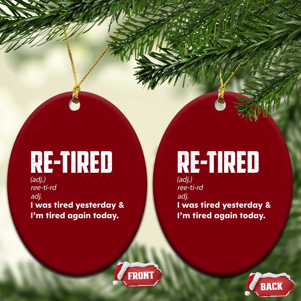 Funny Retirement Ceramic Ornament Re-tired Retired Definition Gag Gift