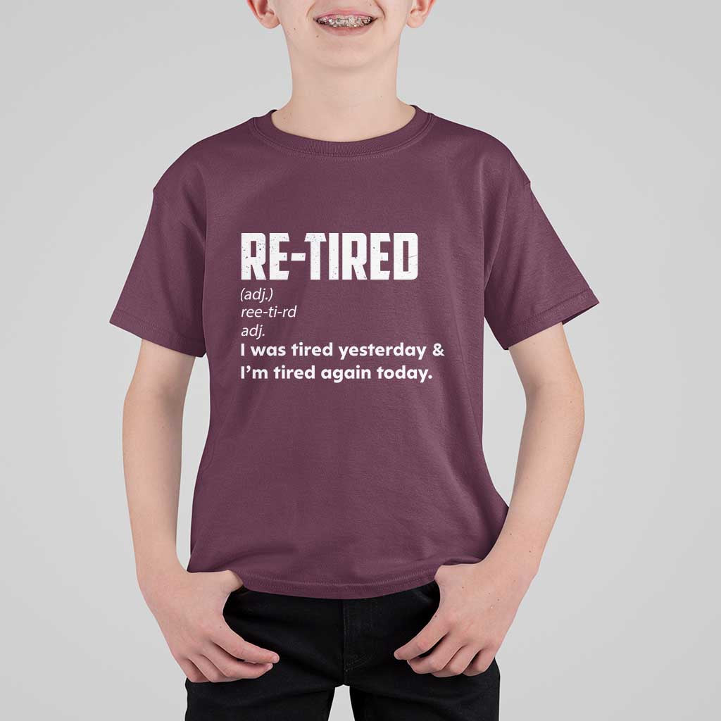 Funny Retirement T Shirt For Kid Re-tired Retired Definition Gag Gift