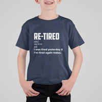 Funny Retirement T Shirt For Kid Re-tired Retired Definition Gag Gift