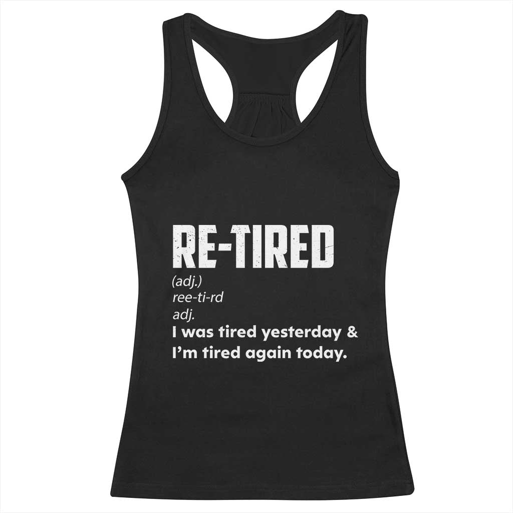 Funny Retirement Racerback Tank Top Re-tired Retired Definition Gag Gift