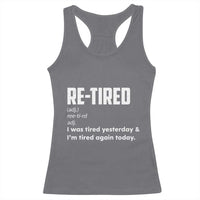 Funny Retirement Racerback Tank Top Re-tired Retired Definition Gag Gift