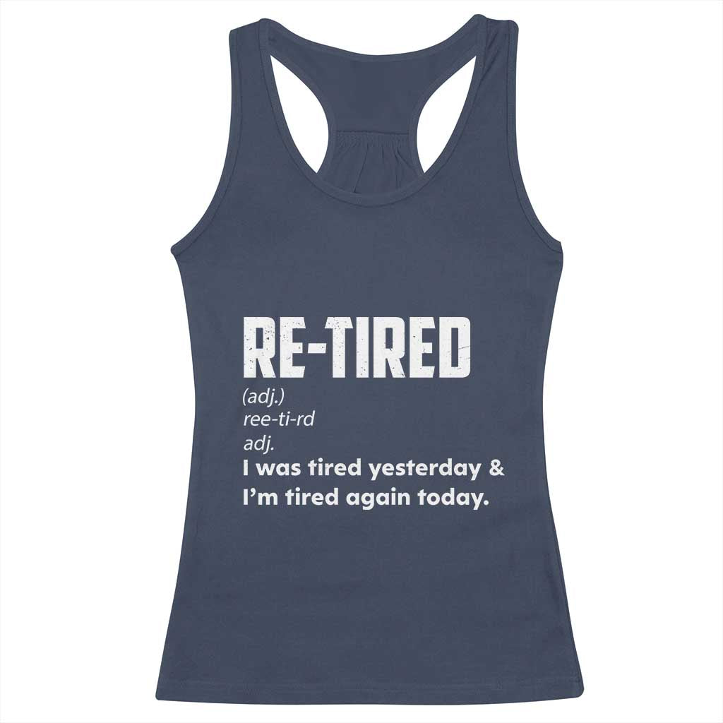 Funny Retirement Racerback Tank Top Re-tired Retired Definition Gag Gift