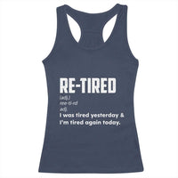 Funny Retirement Racerback Tank Top Re-tired Retired Definition Gag Gift