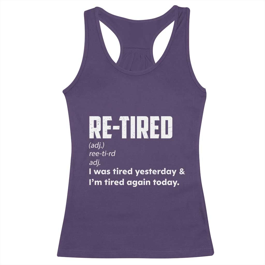 Funny Retirement Racerback Tank Top Re-tired Retired Definition Gag Gift