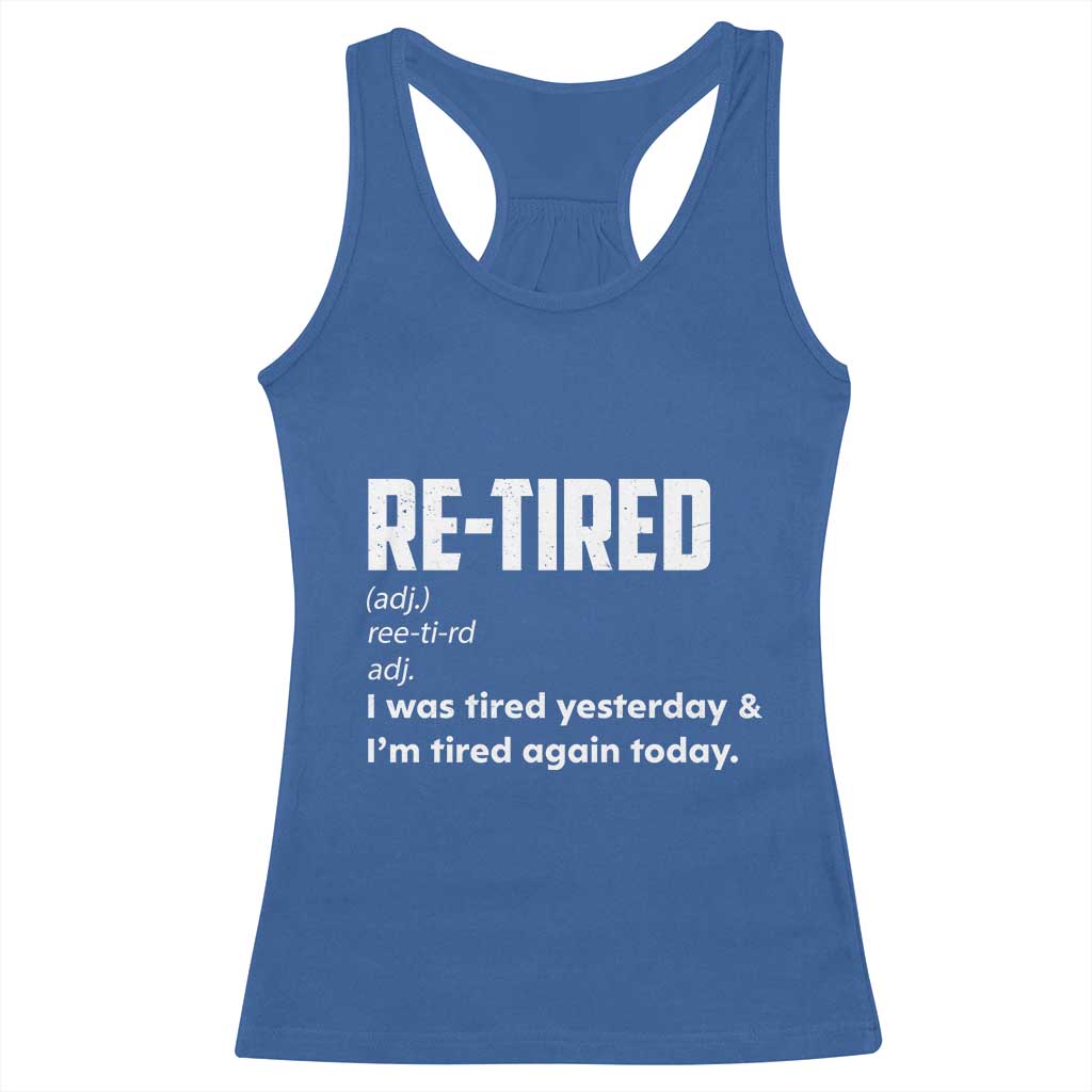Funny Retirement Racerback Tank Top Re-tired Retired Definition Gag Gift
