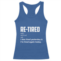 Funny Retirement Racerback Tank Top Re-tired Retired Definition Gag Gift