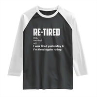 Funny Retirement Raglan Shirt Re-tired Retired Definition Gag Gift
