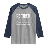 Funny Retirement Raglan Shirt Re-tired Retired Definition Gag Gift